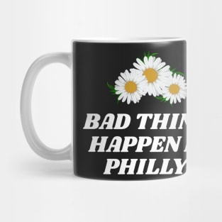 bad things happen in philly - Trump Election Mug